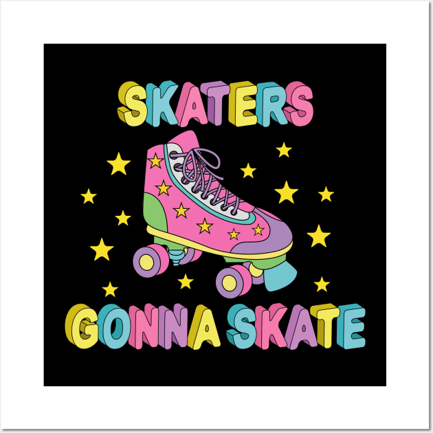 Roller Skate - Skaters Gonna Skate Wall Art by Designoholic